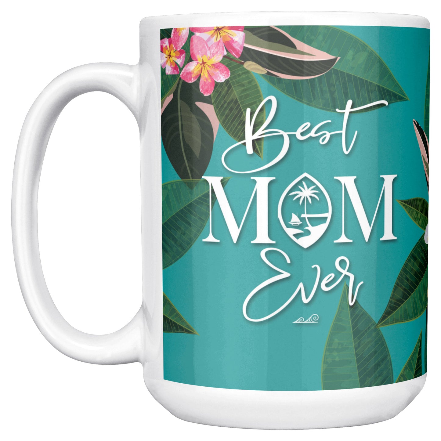 Best Mom Ever Script Guam Plumeria 15oz Mug