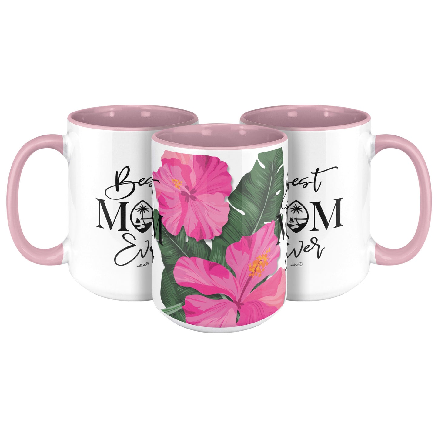Best Mom Ever Script Guam Hibiscus Paradise Pink 15oz White Mug