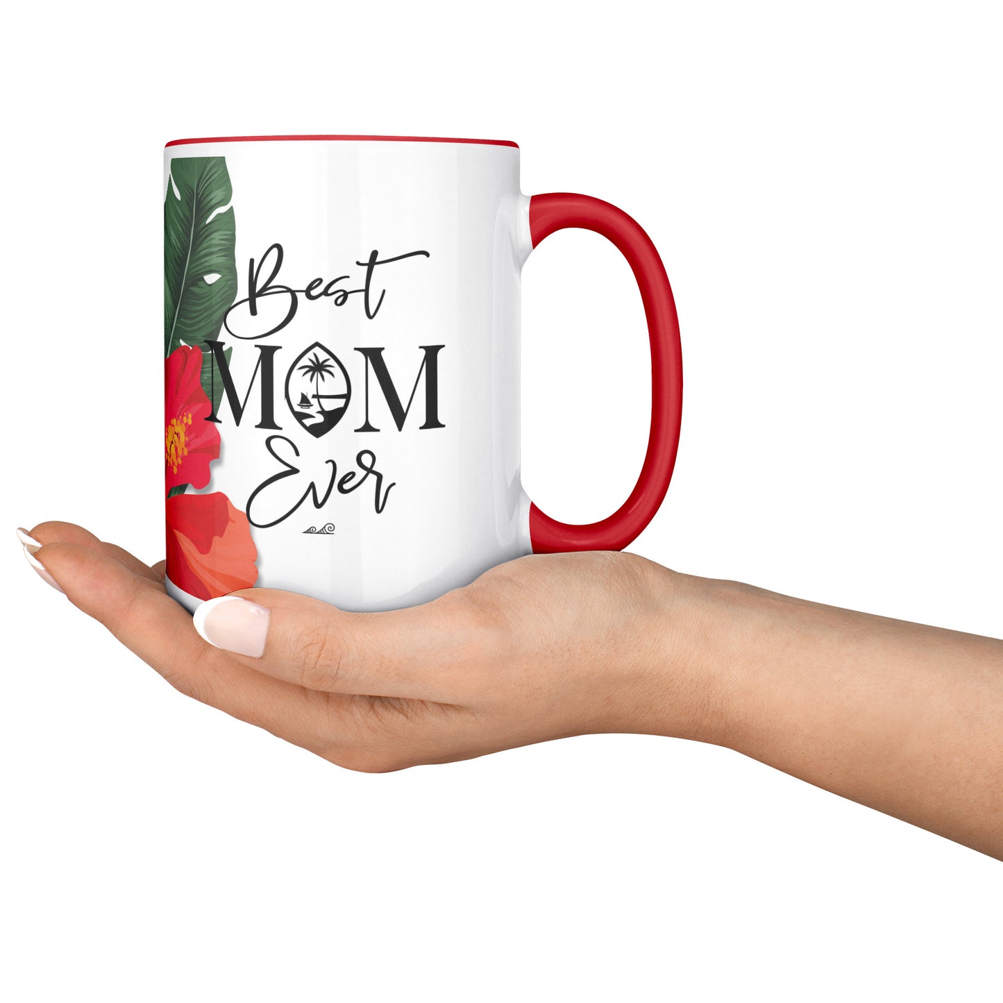 Best Mom Ever Script Guam Hibiscus Paradise Red 15oz White Mug
