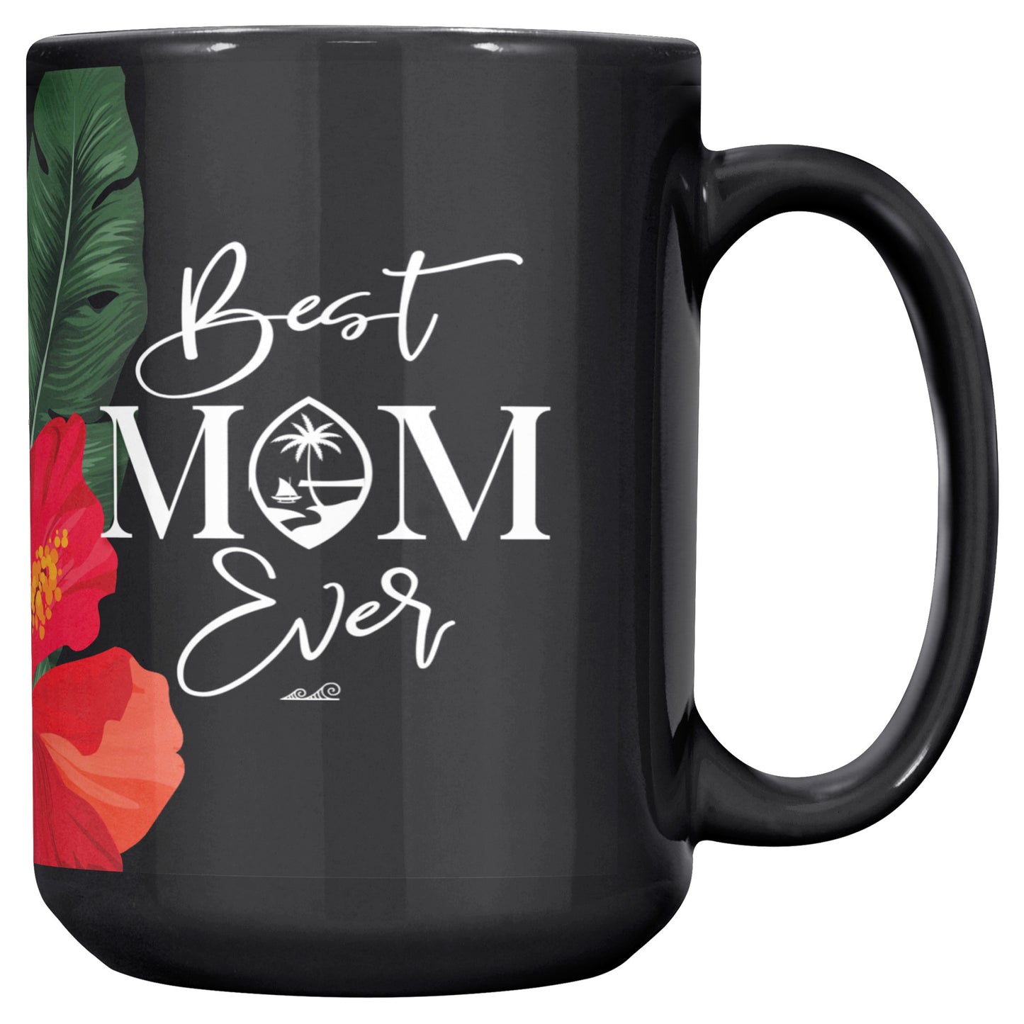 Best Mom Ever Script Guam Hibiscus Paradise Red 15oz Black Mug