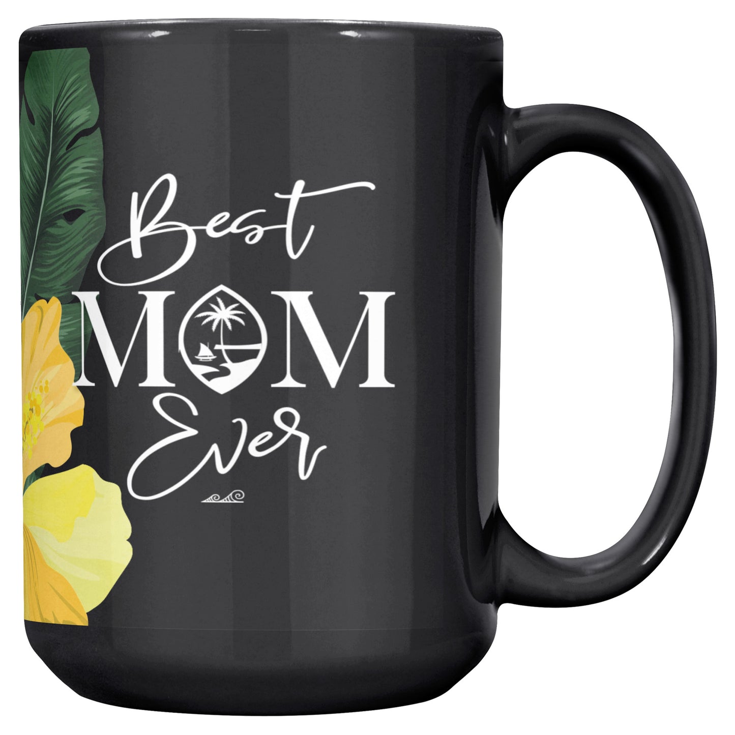 Best Mom Ever Script Guam Hibiscus Paradise Yellow 15oz Black Mug