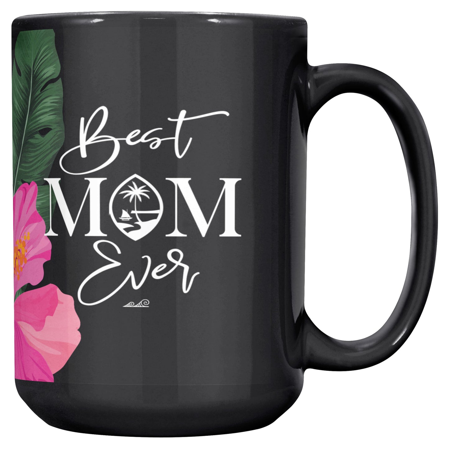 Best Mom Ever Script Guam Hibiscus Paradise Pink 15oz Black Mug