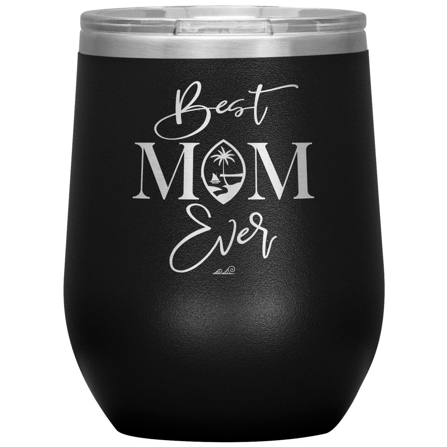 Best Mom Ever Script Guam Wine Tumbler