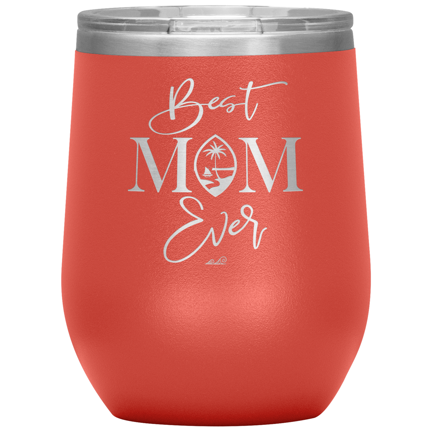 Best Mom Ever Script Guam Wine Tumbler