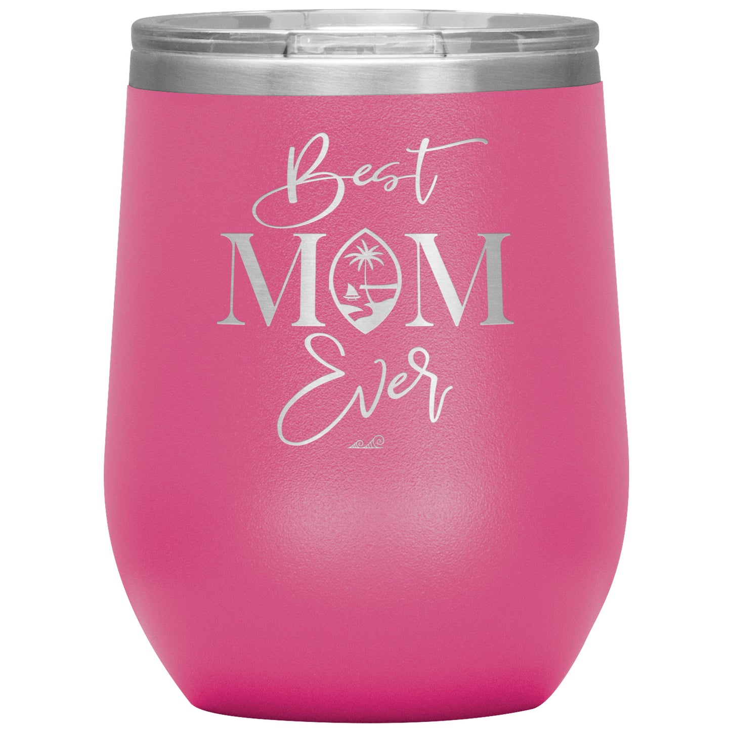 Best Mom Ever Script Guam Wine Tumbler