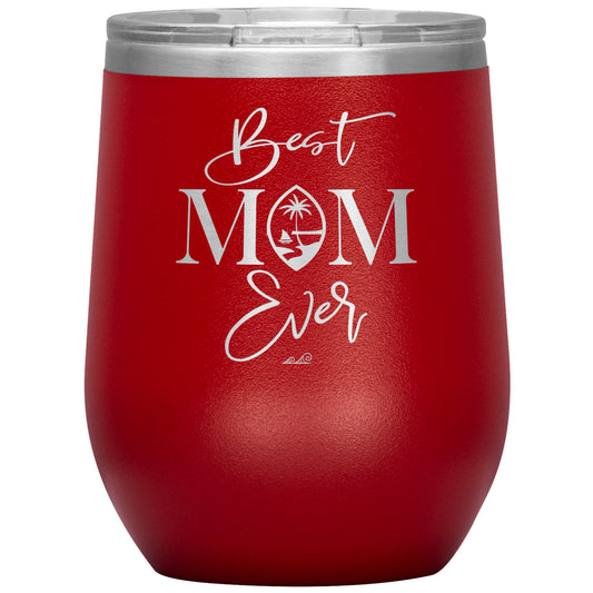 Best Mom Ever Script Guam Wine Tumbler