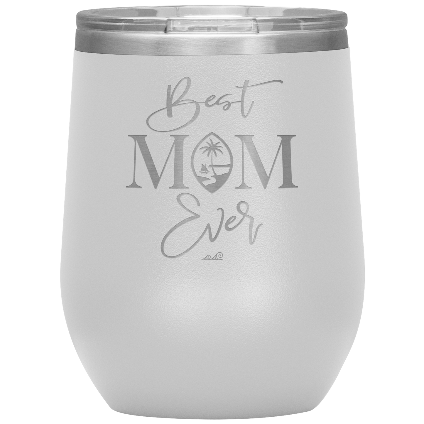 Best Mom Ever Script Guam Wine Tumbler