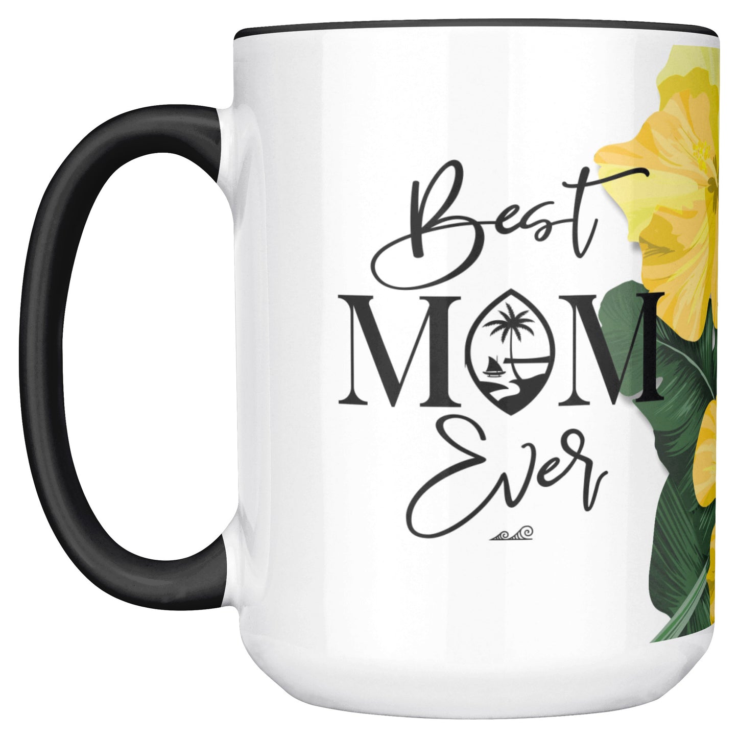 Best Mom Ever Script Guam Hibiscus Paradise Yellow 15oz White Mug