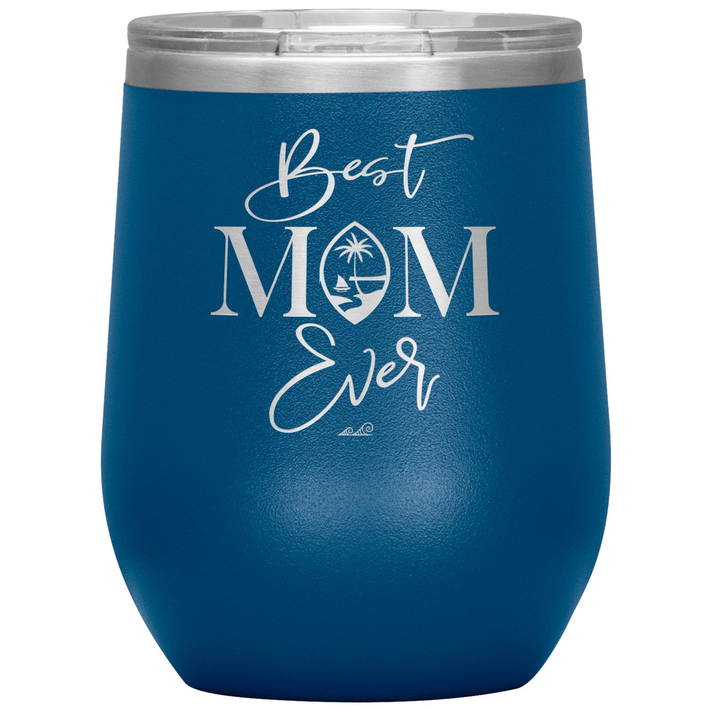 Best Mom Ever Script Guam Wine Tumbler