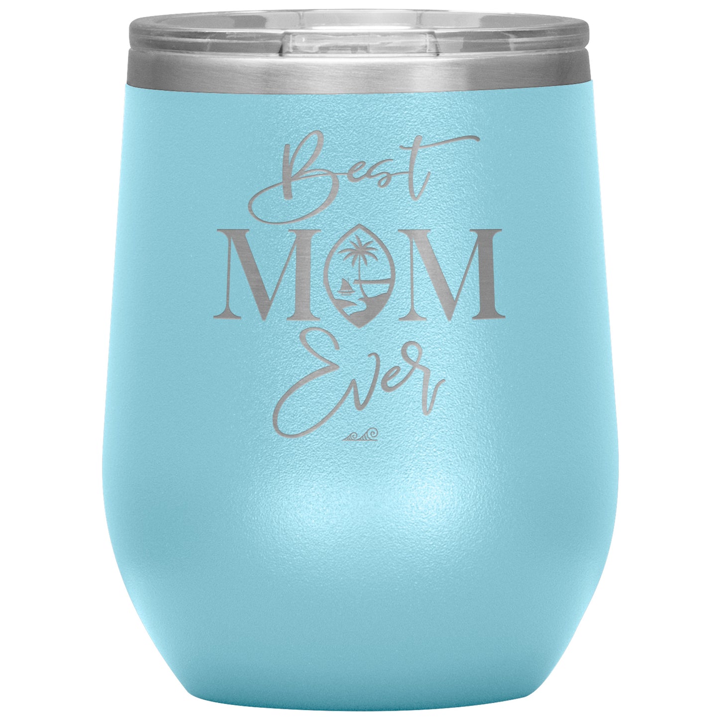 Best Mom Ever Script Guam Wine Tumbler