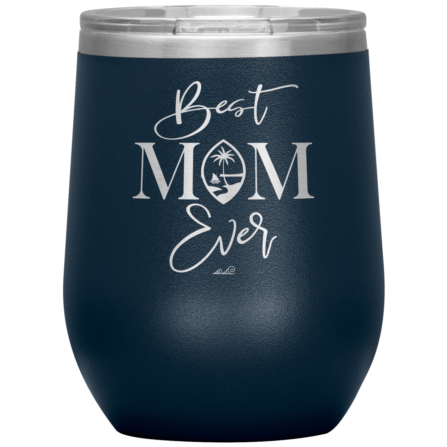 Best Mom Ever Script Guam Wine Tumbler
