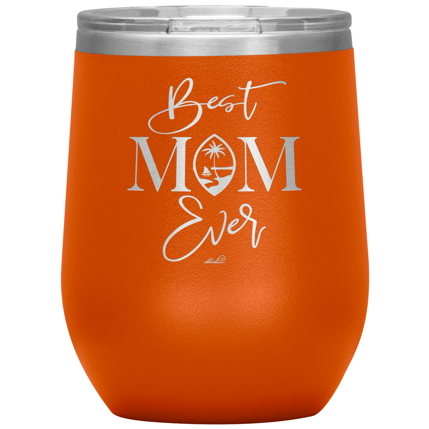 Best Mom Ever Script Guam Wine Tumbler