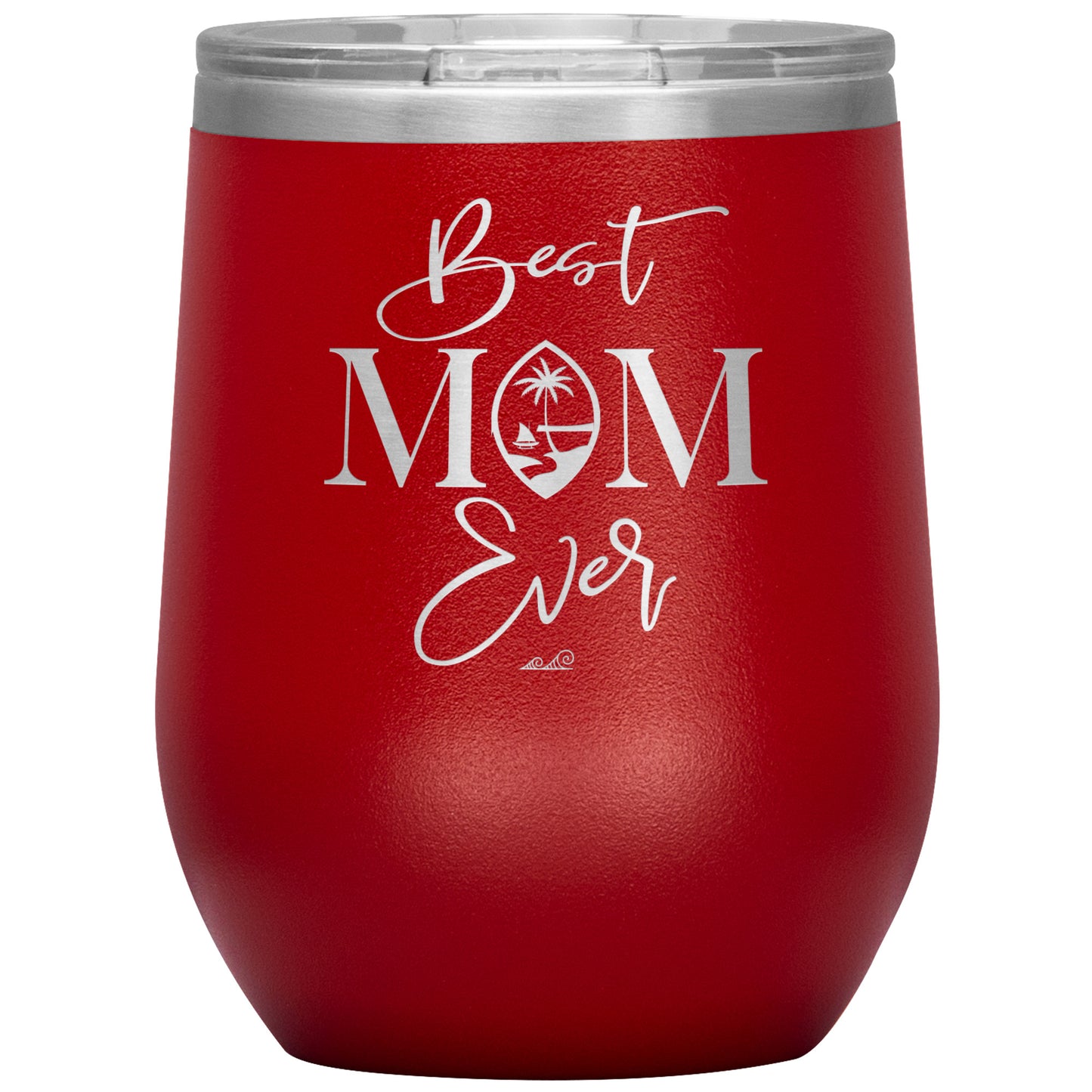 Best Mom Ever Script Guam Wine Tumbler