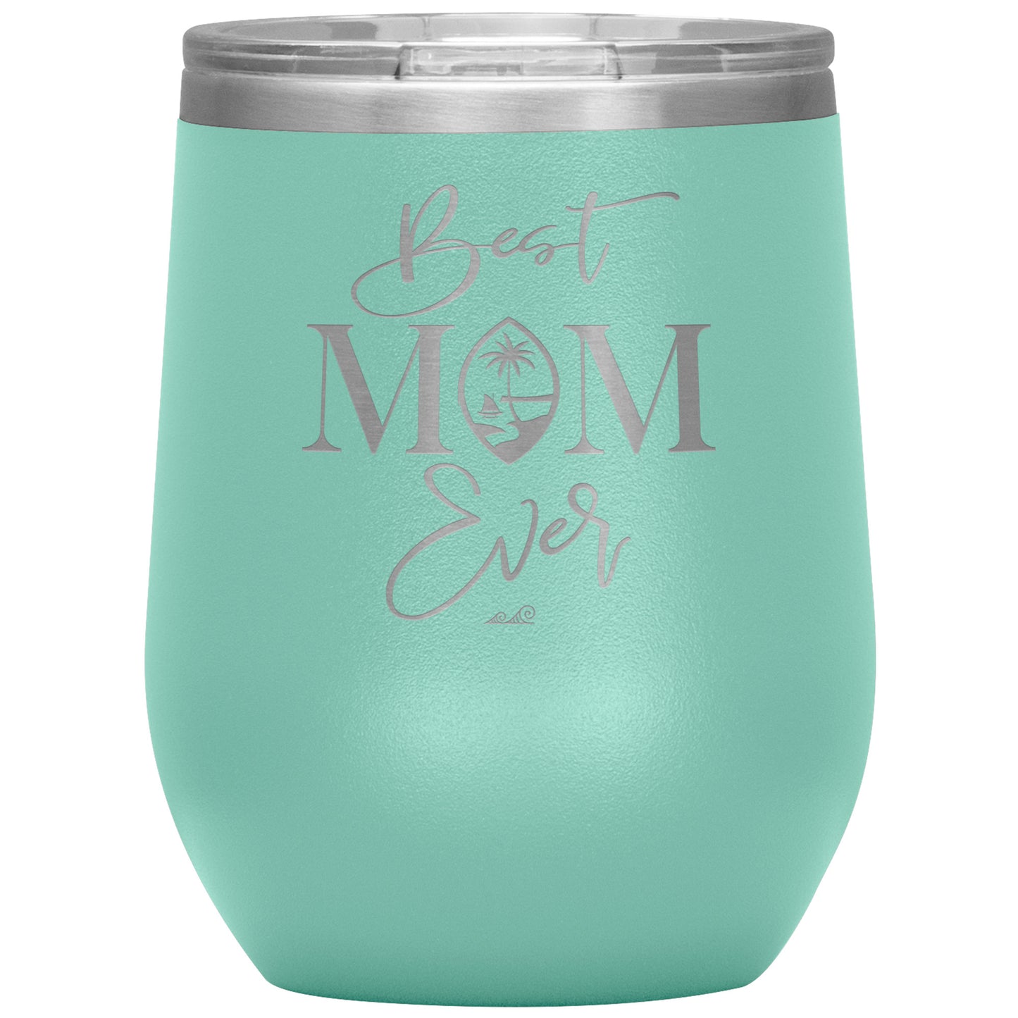 Best Mom Ever Script Guam Wine Tumbler
