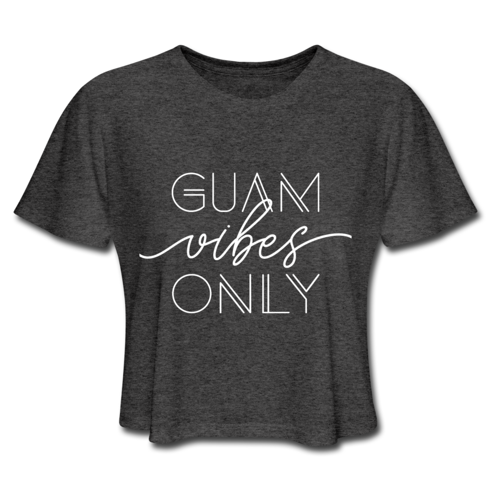 Guam Vibes Only Women's Cropped T-Shirt - deep heather