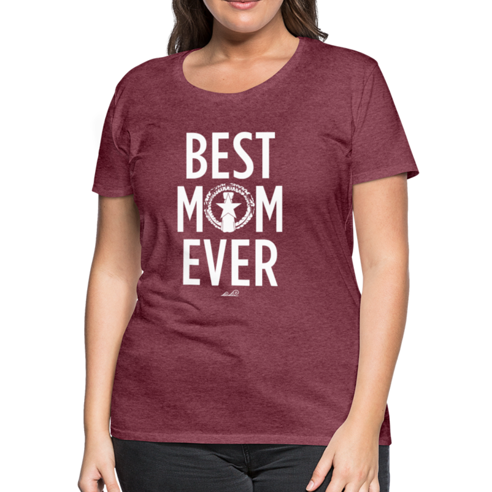 Best Mom Ever CNMI Saipan Women’s Premium T-Shirt - heather burgundy