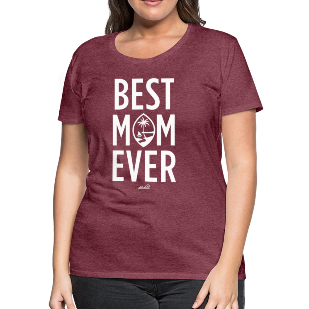 Best Mom Ever Guam Women’s Premium T-Shirt - heather burgundy