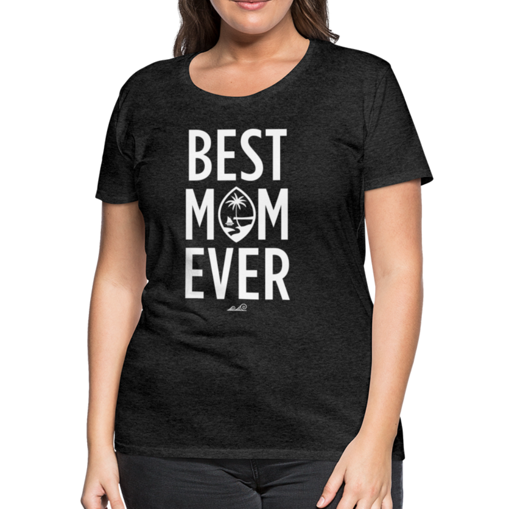 Best Mom Ever Guam Women’s Premium T-Shirt - charcoal gray
